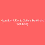 Hydration- A Key to Optimal Health and Well-being