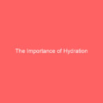 The Importance of Hydration