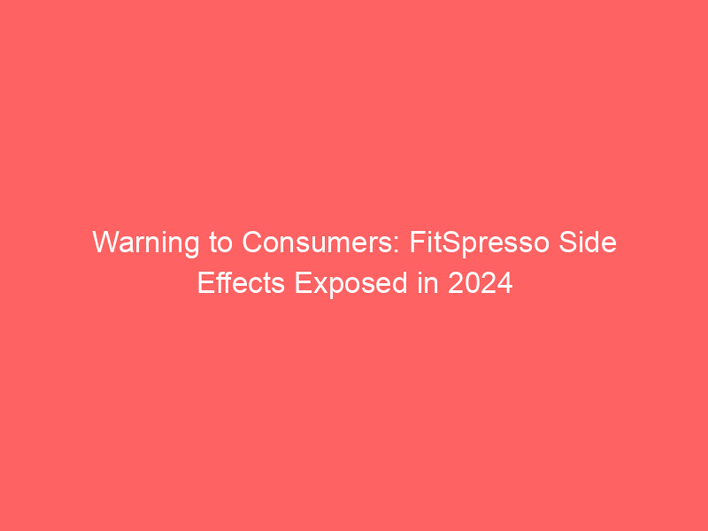 Warning to Consumers: FitSpresso Side Effects Exposed in 2024