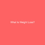 What Is Weight Loss?
